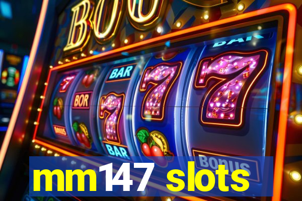 mm147 slots
